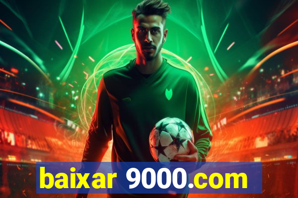 baixar 9000.com